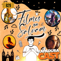 RapaduraCast 829 - Filmes que Salvam