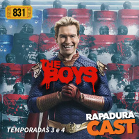 RapaduraCast 831 - The Boys 3 e 4: chegou no auge e caiu?