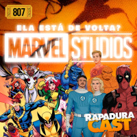 RapaduraCast 807 - A Marvel voltou!!!