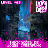 Ultra Combo #63 – Jogos Cyberpunk