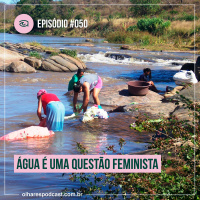Ep #050 Água é uma questão feminista