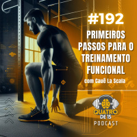 Podcast Quatrode15 #192 - Primeiros passos no Treinamento Funcional com Cauê La Scala