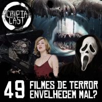Criptacast #49 - Filmes de Terror Envelhecem Mal?