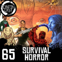 CriptaCast #65 - Survival Horror