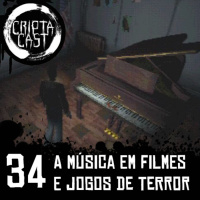 Criptacast #34 - A Música em Filmes e Jogos de Terror