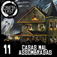 Criptacast #11 - Casas Mal Assombradas
