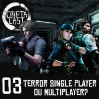 Criptacast #03 - Terror Single Player ou Multiplayer?