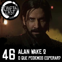 Criptacast #46 - Alan Wake 2 - O que podemos esperar?