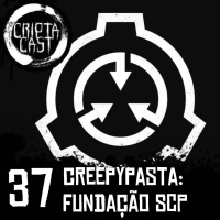 CriptaCast #37 - Creepypasta: Fundação SCP
