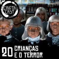 Criptacast #20 - Crianças e o Terror