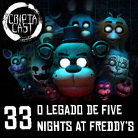 Criptacast #33 - O legado de Five Nights at Freddys