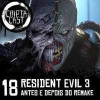 Criptacast #18 - Resident Evil 3 - Antes e depois do remake