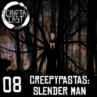 Criptacast #08 - Creepypastas: Slender Man