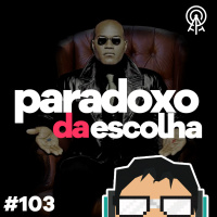 Paradoxo da escolha - com Rafael Ávila
