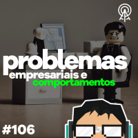Problemas empresariais e comportamentos – com Rafael Leite (Xadrez Brasil)