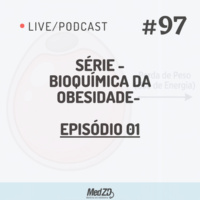 Série- Bioquímica da Obesidade- Episódio 01