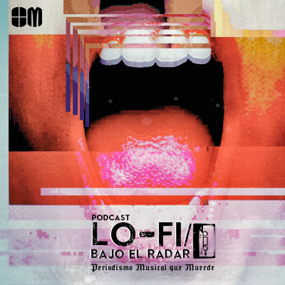 Lo-fi / Bajo El Radar