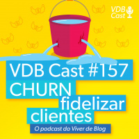 VDB Cast #157 - O melhor tratamento para prevenir o churn e fidelizar clientes