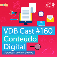 VDB Cast #160 - Os 7 mandamentos do Conteúdo Digital de Qualidade