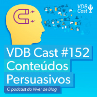 VDB Cast #152 - Neuromarketing: o segredo dos conteúdos persuasivos