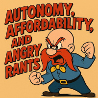 Autonomy, Affordability, and Angry Rants
