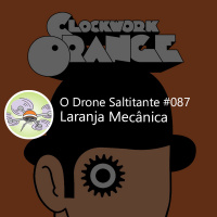 Ep. #087 - Laranja Mecânica