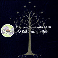 Ep. #110 - O Retorno do Rei