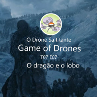 Game of Drones - T07 E07 O dragão e o lobo