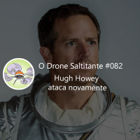 Ep. #082 - Hugh Howey ataca novamente