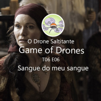 GoT- T06E06 - Sangue do meu sangue