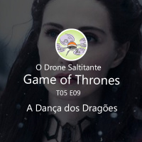 Game of Thrones S05E09 - A dança dos dragões