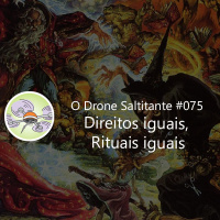 Ep. #075 - Direitos iguais, rituais iguais