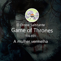Game of Thrones T06E01 - A mulher vermelha
