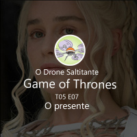 Game of Thrones S05E07 - O presente