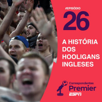 #26 A HISTÓRIA DOS HOOLIGANS INGLESES
