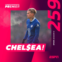 CORRESPONDENTES PREMIER #259: CHEL$EA!