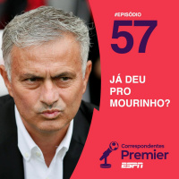 #57 Já deu pro Mourinho?