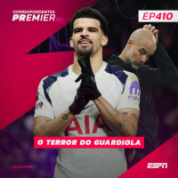 CORRESPONDENTES PREMIER #410 - O Terror de Guardiola