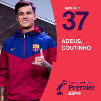 #37 ADEUS, COUTINHO