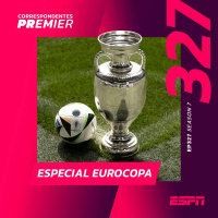 CORRESPONDENTES PREMIER #327: ESPECIAL EUROCOPA