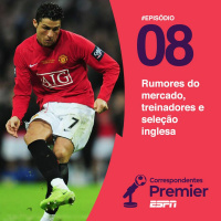 #08 RUMORES DO MERCADO, TREINADORES E SELEÇÃO INGLESA