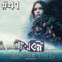 Pod Tudo no Cast 41 - Rogue One: Uma História Star Wars