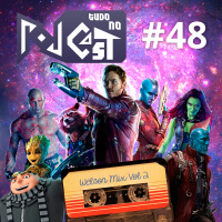 Pod Tudo no Cast 48 - Guardiões da Galáxia Vol. 2