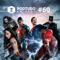 Pod Tudo no Cast 60 – Liga da Justiça