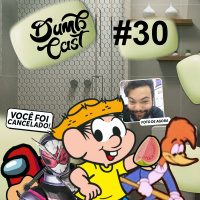DumbCast 30 - Cancela ou passa pano