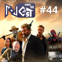 Pod Tudo no Cast 44 - Logan