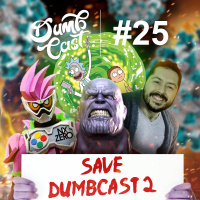 DumbCast 25 - #SaveDumbCast 2