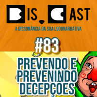 dis.cast #83 - Prevendo e Prevenindo Decepções