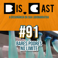 dis.cast #91 - Bares podres no limite