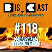 dis.cast #118 - Os mais alfas do ensino médio